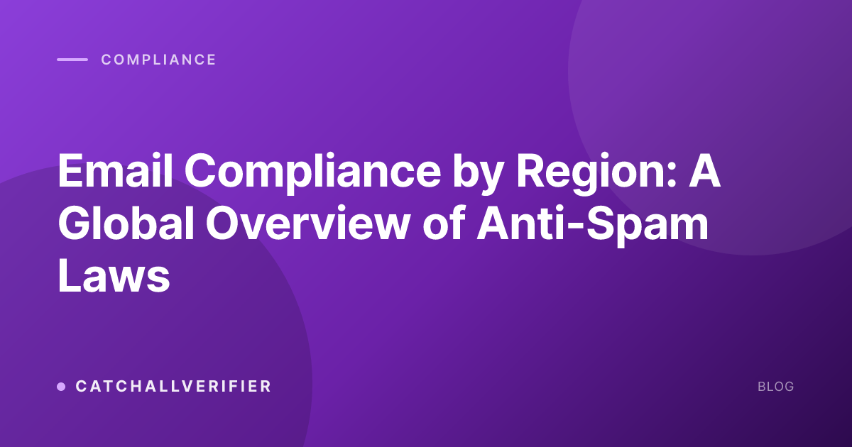 Email Compliance by Region: A Global Overview of Anti-Spam Laws