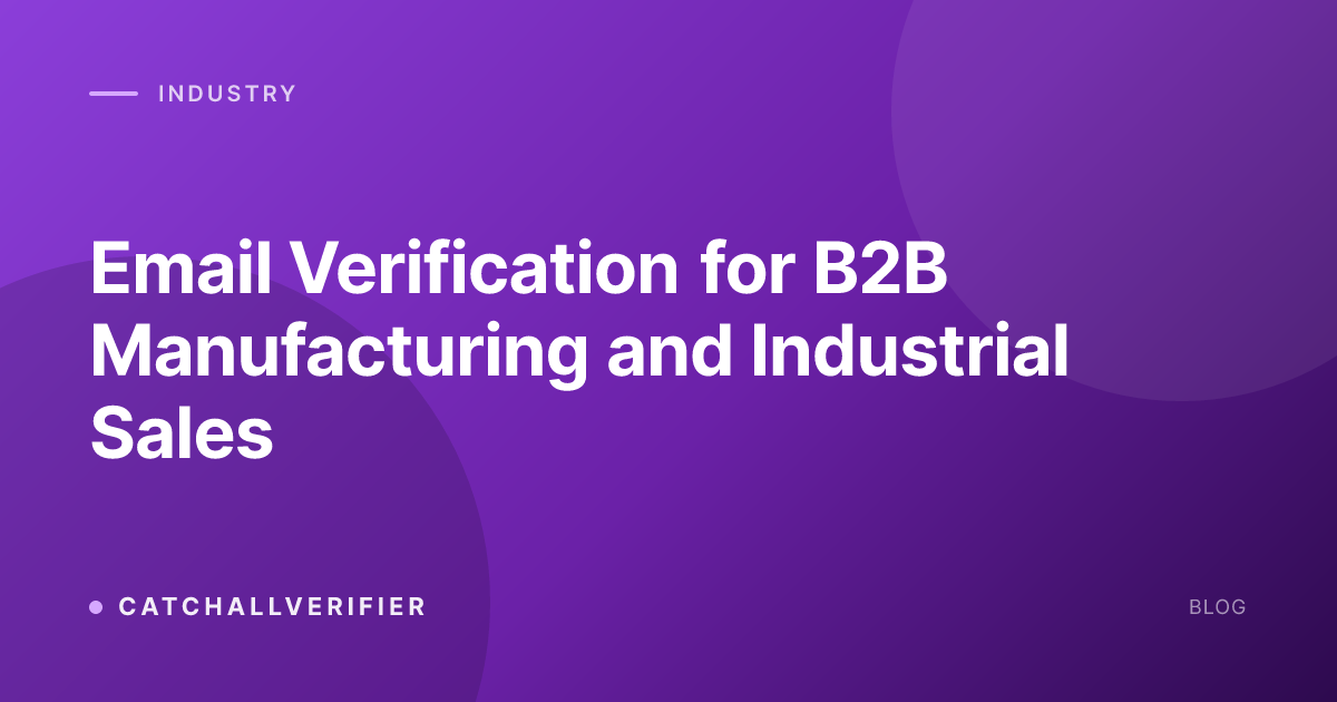 Email Verification for B2B Manufacturing and Industrial Sales